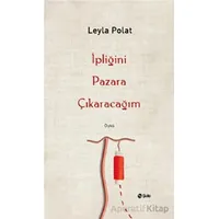 İpliğini Pazara Çıkaracağım - Leyla Polat - Şule Yayınları