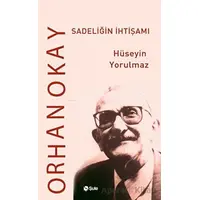 Sadeliğin İhtişamı Orhan Okay - Hüseyin Yorulmaz - Şule Yayınları