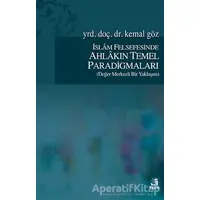 İslam Felsefesinde Ahlakın Temel Paradigmaları - Kemal Göz - Fecr Yayınları