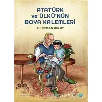 Atatürk ve Ülkü’nün Boya Kalemleri - Süleyman Bulut - FOM Kitap