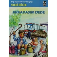 Arkadaşım Dede - Sulhi Dölek - Bilgi Yayınevi