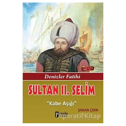 Sultan 2. Selim - Şaban Çibir - Parola Yayınları