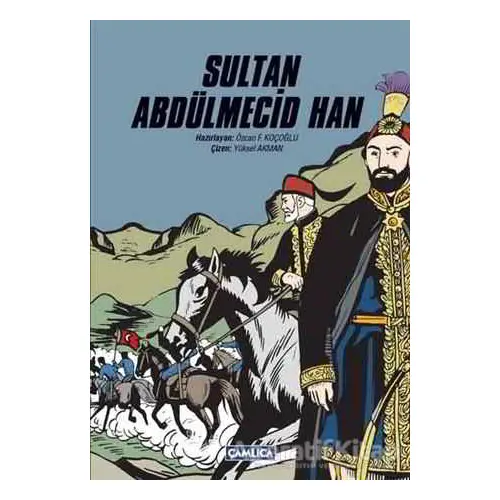 Sultan Abdülmecid Han Sultan - Özcan F. Koçoğlu - Çamlıca Basım Yayın