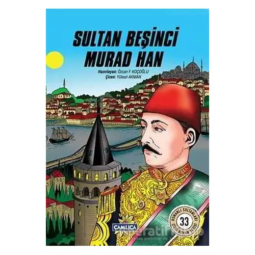 Sultan Beşinci Murad Han - Özcan F. Koçoğlu - Çamlıca Çocuk Yayınları