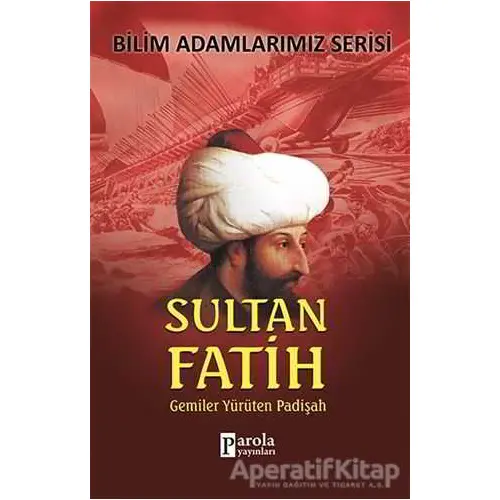 Sultan Fatih - Bilim Adamlarımız Serisi - Ali Kuzu - Parola Yayınları