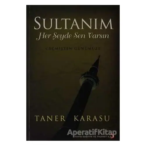 Sultanım Her Şeyde Sen Varsın - Taner Karasu - Cinius Yayınları