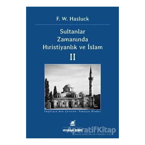 Sultanlar Zamanında Hıristiyanlık Ve İslam (2. Cilt) - F. W. Hasluck - Ayrıntı Yayınları