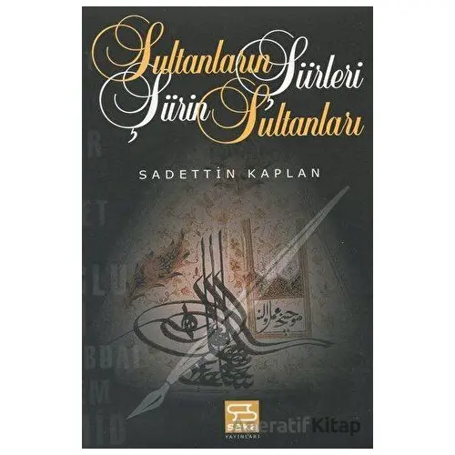 Sultanların Şiirleri Şiirin Sultanları - Sadettin Kaplan - Alioğlu Yayınları