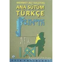 Ana Sütüm Türkçe - Mehmet Ali Sulutaş - Etik Yayınları