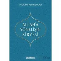 Allah’a Yönelişin Zirvesi - Kerim Buladı - Erkam Yayınları