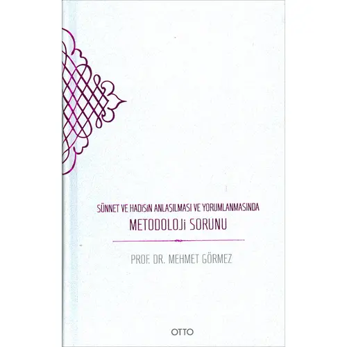 Sünnet ve Hadisin Anlaşılması ve Yorumlanmasında Metodoloji Sorunu Otto Yayınları