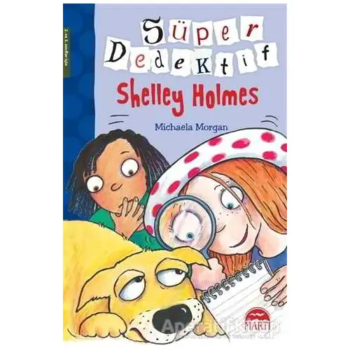 Süper Dedektif Shelley Holmes - Michaela Morgan - Martı Yayınları