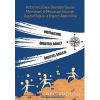 Performansa Dayalı Ödemeden Duyulan Memnuniyet ile Motivasyon İlişkisinde Örgütsel Bağlılık ve Örgüt