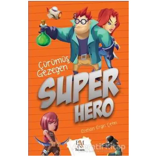 Süper Hero: Çürümüş Gezegen - Ecehan Ergin Çetin - Panama Yayıncılık