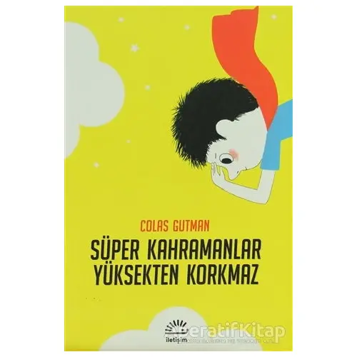 Süper Kahramanlar Yüksekten Korkmaz - Colas Gutman - İletişim Yayınevi