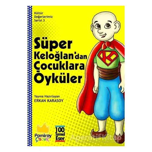 Süper Keloğlandan Çocuklara Öyküler - Kültür Değerlerimiz Serisi 3 - Kolektif - Pamiray Yayınları
