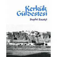 Kerkük Güldestesi - Suphi Saatçi - Ötüken Neşriyat