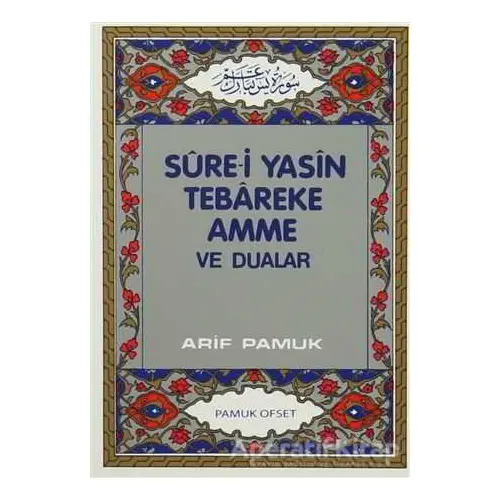 Sure-i Yasin Tebareke Amme ve Dualar (Yas-027) - Arif Pamuk - Pamuk Yayıncılık