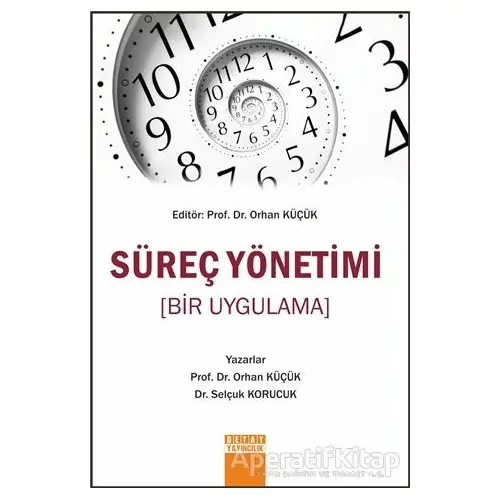 Süreç Yönetimi (Bir Uygulama) - Orhan Küçük - Detay Yayıncılık