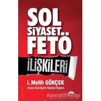 Sol Siyaset FETÖ İlişkileri - İ. Melih Gökçek - Motto Yayınları