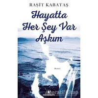 Hayatta Her Şey Var Aşkım - Raşit Kabataş - İskenderiye Yayınları