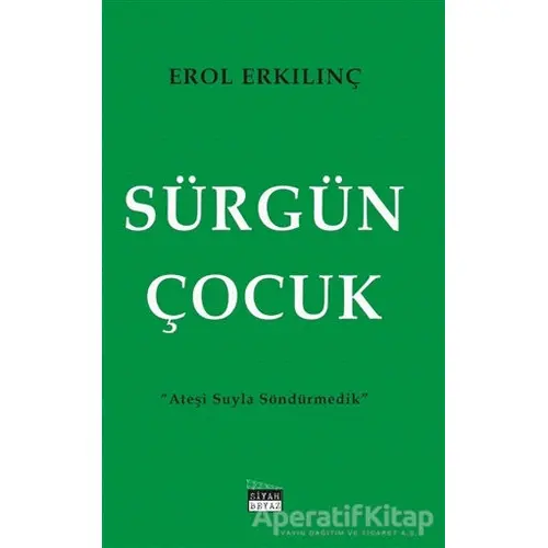 Sürgün Çocuk - Erol Erkılınç - Siyah Beyaz Yayınları