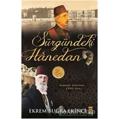 Sürgündeki Hanedan - Ekrem Buğra Ekinci - Timaş Yayınları