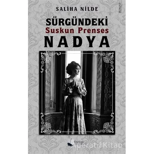 Sürgündeki Suskun Prenses Nadya - Saliha Nilde - Karina Yayınevi