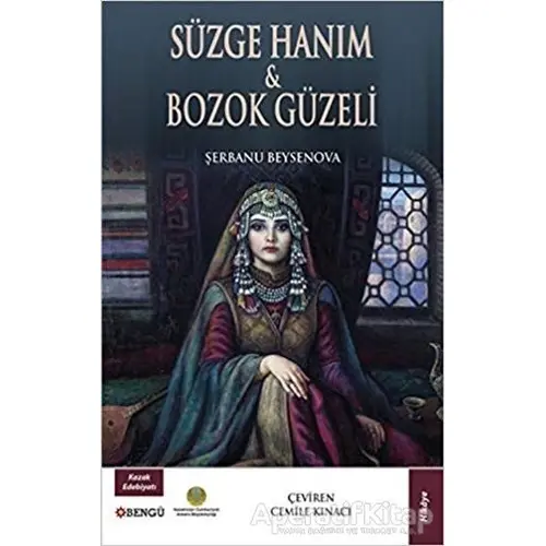 Süzge Hanım ve Bozok Güzeli - Şerbanu Beysenova - Bengü Yayınları