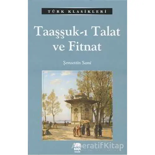 Taaşşuk - ı Talat ve Fitnat - Şemseddin Sami - Ema Kitap