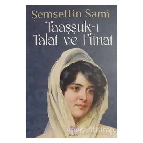 Taaşşuk-ı Talat ve Fitnat - Şemseddin Sami - Nilüfer Yayınları