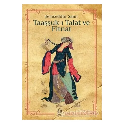 Taaşşuk-ı Talat ve Fitnat - Şemseddin Sami - Tema Yayınları