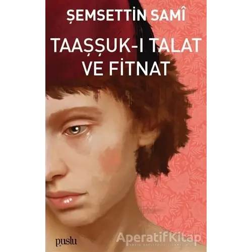 Taaşşuk-ı Talat ve Fitnat - Şemsettin Sami - Puslu Yayıncılık