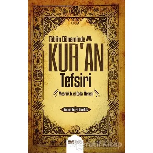 Tabiin Döneminde Kuran Tefsiri - Yunus Emre Gördük - Siyer Yayınları