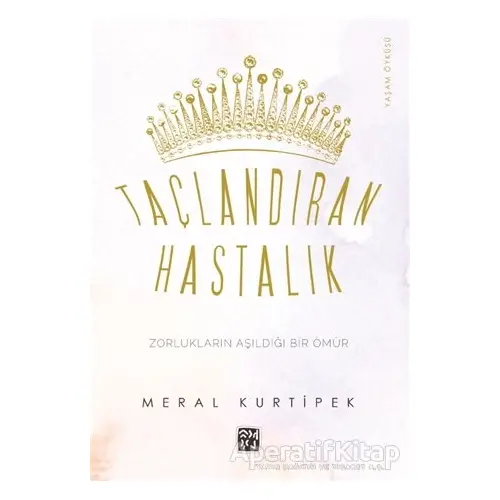 Taçlandıran Hastalık - Meral Kurtipek - Kutlu Yayınevi