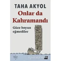 Onlar da Kahramandı - Taha Akyol - Doğan Kitap