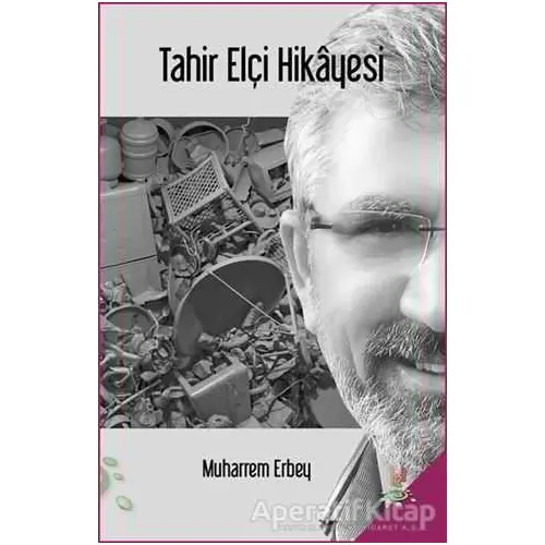 Tahir Elçi Hikayesi - Muharrem Erbey - h2o Kitap