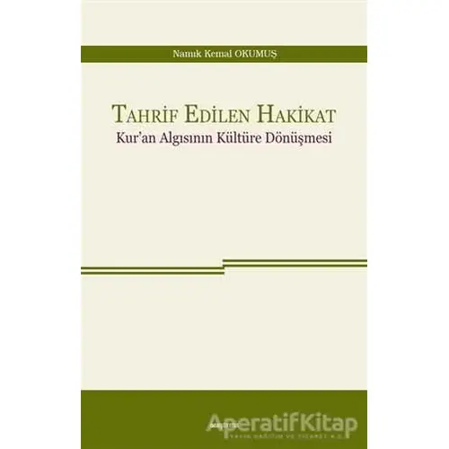 Tahrif Edilen Hakikat - Namık Kemal Okumuş - Araştırma Yayınları