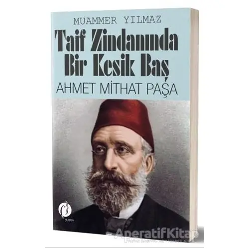 Taif Zindanında Bir Kesik Baş - Ahmet Mithat Paşa - Muammer Yılmaz - Herdem Kitap