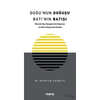 Doğunun Doğuşu Batının Batışı - Muhammed Muhtar Şankıti - Mana Yayınları