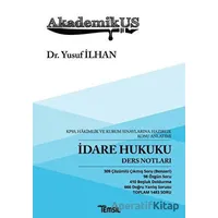 Akademikus İdare Hukuku Ders Notları - KPPS, Hakimlik ve Kurum Sınavlarına Hazırlık Konu Anlatımı