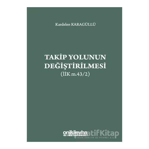 Takip Yolunun Değiştirilmesi (İİK m.43/2) - Kardelen Karagüllü - On İki Levha Yayınları