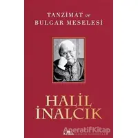 Tanzimat ve Bulgar Meselesi - Halil İnalcık - Kronik Kitap