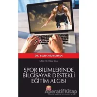 Spor Bilimlerinde Bilgisayar Destekli Eğitim Algısı - Talha Murathan - Nobel Bilimsel Eserler