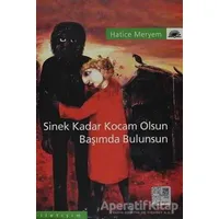 Sinek Kadar Kocam Olsun Başımda Bulunsun - Hatice Meryem - İletişim Yayınevi