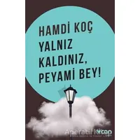 Yalnız Kaldınız, Peyami Bey! - Hamdi Koç - Can Yayınları