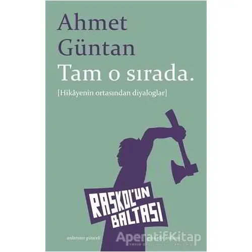 Tam O Sırada - Ahmet Güntan - Raskolun Baltası