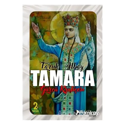 Tamara: Gürcü Kraliçesi - Faruk Albay - Pamiray Yayınları