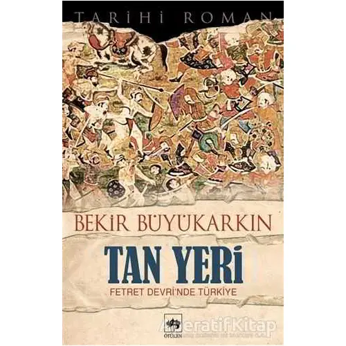 Tan Yeri - Bekir Büyükarkın - Ötüken Neşriyat