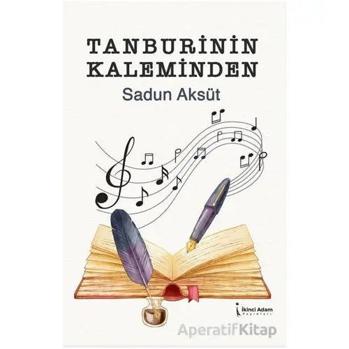 Tanburinin Kaleminden - Sadun Aksüt - İkinci Adam Yayınları